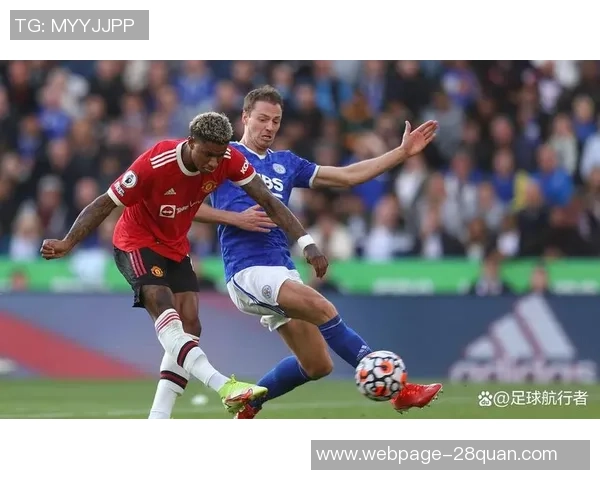 曼联与莱斯特城对决分析战术布局与球员表现全解析